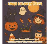 Kawaii Halloween Treats: Cute and Creepy Halloween Food Coloring Book for Kids, Teens, and Adults (Food and Drinks)