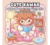 Kawaii Highland Cow Coloring Book: Cute Fluffy Cows and Cozy Aesthetic Scenes for Kids, Teens, and Adults (Simple Chibi Animal Coloring Pages for Relaxation)