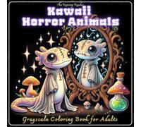 Kawaii Horror Animals Grayscale Coloring Book for Adults: Whimsical Mirror Spirits & Creepy-Cute Animal Dolls - Fairycore Halloween Art for Relaxation ... (Whimsical Holiday Coloring Series)