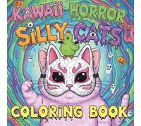 Kawaii Horror Silly Cats Coloring Book: 25 Cute Yet Creepy Cat Coloring Pages for Relaxation and Fun