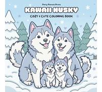 KAWAII HUSKY: Coloring Book for Adults and Kids Featuring Super Cute Husky Dogs & Puppies with Bold, Simple and Big Designs for Relaxation (Cozy & Cute) (Kawaii Puppy Pals Coloring Books)