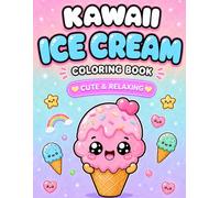 Kawaii Ice Cream Coloring Book For Kids Ages 4-8: Adorable Kawaii Dessert Coloring Pages for Kids, Toddlers and Preschoolers | 50 Sweet and Happy Ice Cream Illustrations