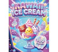 Kawaii Ice Cream: Sweet Coloring Book for Kids and Adults with 100 Pages featuring Cute Desserts, Sundaes, and Ice Cream Trucks for Stress Relief and Relaxation (AuraColorLab Food & Drinks Series)