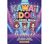 Kawaii Idol Coloring Book: Fun Concerts, Fashion, and Everyday Adventures For Ages 8-12