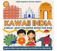 Kawaii India Coloring Book for Kids Ages 4-8: 30 Bold and Easy Cute Coloring Pages Featuring India’s Animals, Landmarks, Festivals and Culture | Little Explorer Series Book 2