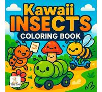 Kawaii Insect World - Coloring Book: Cute Bugs, Bees & More - 50 Fun Kawaii-Style Coloring Pages for Kids & Adults