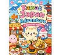 Kawaii Japan Adventure Coloring Book: A Cute Coloring Journey Through Japanese Food, Culture, and Fun Places