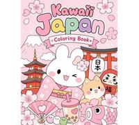 Kawaii Japan Coloring Book: Cute Cozy Japan Scenes, Sakura, Japanese Food and Adorable Characters for Kids and Adults.