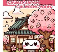 Kawaii Japan Coloring Book: Cute Japanese Characters, Animals, Food and Culture Designs for Kids and Adults to Relax and Enjoy