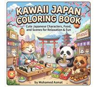Kawaii Japan Coloring Book: Cute Japanese Characters, Food, and Scenes for Relaxation & Fun