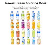 Kawaii Japan Coloring Book: Cute Vending Machines, Gashapon Toys, Snacks and Everyday Japanese Fun