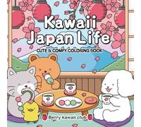 KAWAII JAPAN LIFE: Cute and Comfy Coloring Book for Adults and Teens Featuring Adorable Animals live in Japan with Bold and Simple Designs for Relaxation and Stress Relief