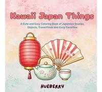 Kawaii Japan Things: A Cute and Easy Coloring Book of Japanese Snacks, Objects, Travel Finds and Cozy Favorites