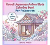 Kawaii Japanese Anime Style: Coloring Book for Relaxation and Stress Relief for all Ages Adults and Kids for Anime Style Lovers | 8.5x8.5 , 85 pages | ... Relaxing Moments , Vacations and Free Time