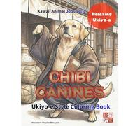 kawaii Japanese Art Chibi Caninesvol.1 Coloring Book: Ukiyo-e Style: Japanese Art / Woodblock Print / Stress Relief / Mindfulness / Ukiyo-e Chibi Canines kawaii (kawaii×Ukiyo-e)