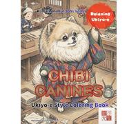 kawaii Japanese Art Chibi Caninesvol.5 Coloring Book: Ukiyo-e Style: Japanese Art / Woodblock Print / Stress Relief / Mindfulness / Ukiyo-eChibi Canines kawaii (kawaii×Ukiyo-e)