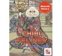 kawaii Japanese Art Chibi Felines vol.2 Coloring Book: Ukiyo-e Style: Japanese Art / Woodblock Print / Stress Relief / Mindfulness / Ukiyo-eChibi Felines kawaii (kawaii×Ukiyo-e)