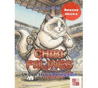 kawaii Japanese Art Chibi Felines vol.6 Coloring Book Ukiyo-e Style: Japanese Art / Woodblock Print / Stress Relief / Mindfulness / Ukiyo-eChibi Felines kawaii (kawaii×Ukiyo-e)