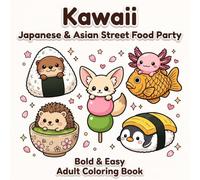 Kawaii Japanese & Asian Street Food Party: Bold & Easy Coloring Book Featuring Adorable Animal Food Friends for Relaxation and Stress Relief (Kawaii Food Friends)