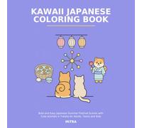 Kawaii Japanese Coloring Book: Bold and Easy Japanese Summer Festival Scenes with Cute Animals in Yukata for Adults, Teens and Kids