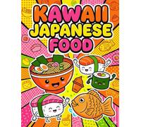 KAWAII JAPANESE FOOD: Bold and Easy Coloring Book for Adults and Kids | Cute Sushi, Ramen, Snacks, and Sweet Treats for Relaxation and Fun (Simple Large Print Art