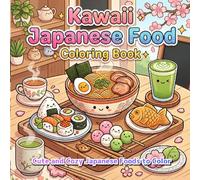 Kawaii Japanese Food Coloring Book: Cute and Cozy Japanese Foods to Color