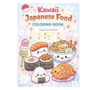 Kawaii Japanese Food Coloring Book: Cute and Easy Coloring Pages Featuring Sushi, Ramen, Bento, and Sweet Treats | A Fun and Relaxing Activity Book for Kids, Teens, and Adults Who Love Anime Style