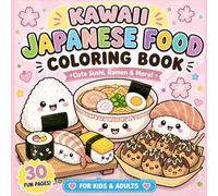 Kawaii Japanese Food Coloring Book: Cute Sushi, Ramen & More for Kids & Adults