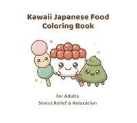 Kawaii Japanese Food Coloring Book: For Adults: Stress Relief & Relaxation