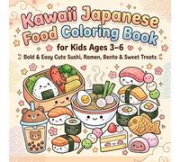 Kawaii Japanese Food Coloring Book for Kids Ages 3-6: Bold & Easy Cute Sushi, Ramen, Bento & Sweet Treats