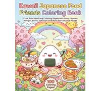 Kawaii Japanese Food Friends Coloring Book: Cute, Bold and Easy Coloring Pages with Sushi, Ramen, Onigiri, Bento, Takoyaki and More for Kids and Adults
