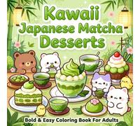 Kawaii Japanese Matcha Desserts Bold & Easy Coloring Book For Adults: Sweet Green Tea Inspired Treats with Thick Outlines, Simple Pages, Adorable ... Bold & Easy Coloring Collection For Adults)