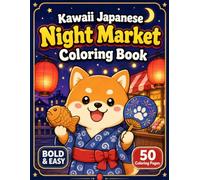 Kawaii Japanese Night Market Coloring Book: Cute Shiba Inu, Cozy Lantern Stalls, Japanese Festival Snacks and Bold Easy Coloring Pages for Kids, Teens and Adults