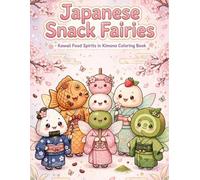 Kawaii Japanese Snack Fairies: Kawaii Food Spirits in Kimono: A Bold and Easy kawaii Coloring Book with 40+ Adorable Japanese Treats, Cute Fairies, ... Relaxing Designs for Adults, Teens and Kids
