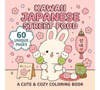 KAWAII JAPANESE STREET FOOD: A Cute & Cozy Coloring Book