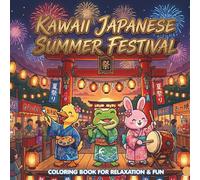 Kawaii Japanese Summer Festival: Cute Animal Friends, Matsuri Street Food, and Relaxing Scenes to Color (Kawaii Japanese Onsen)