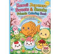 Kawaii Japanese Sweets & Snacks Friends Coloring Book: Cute, Bold, and Easy Coloring Pages with Taiyaki, Dango, Mochi, Dorayaki, Kakigori, Melon Pan, ... Japanese Food Friends Coloring Book Series)