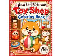 Kawaii Japanese Toy Shop Coloring Book: Cute Retro Japanese Toys, Kawaii Animals, Shiba Inu and Bold Easy Coloring Pages for Kids, Teens and Adults