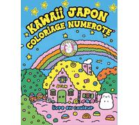 Kawaii Japon Coloriage Numéroté: livre de Coloriage Mystère par numéro Kawaii pour enfants - cahier kawaii avec animaux adorables, gourmandises et ... fille et garçon dès 4, 5, 6, 7, 8, 9, 10 ans