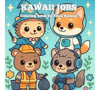 Kawaii Jobs coloring book: Les animaux au travail - kawaii coloring book (Tinie Kawaii Collection)