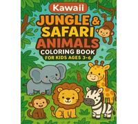 Kawaii Jungle & Safari Animals Coloring Book for Kids Ages 3-6: 50 Cute and Easy Pages with Lions, Elephants, Giraffes, Monkeys, and More - Perfect for Toddlers and Preschoolers Who Love Wild Animals!
