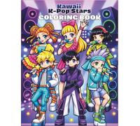 KAWAII K-POP STARS: 30 Original Anime-Inspired Coloring Pages for Kids and Adults Featuring Cute K-Pop Idols, Fashion, Music, Friendship & Fun