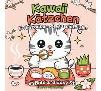 Kawaii Kätzchen - 50 bezaubernde Ausmalbilder im Bold and Easy Stil: Malbuch Katzen, Kawaii Stil, klare und einfache Motive für Kinder