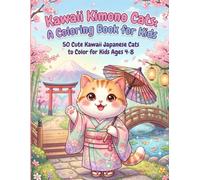 Kawaii Kimono Cats: A Coloring Book for Kids: 50 Cute Kawaii Japanese Cats to Color for Kids Ages 4-8