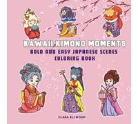 Kawaii Kimono Moments: Bold and Easy Japanese Scenes Coloring Book