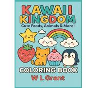 Kawaii Kingdom: Cute Foods, Animals & More: Children's Coloring Book, Foods, Animals, Objects. 8.5x11 with 80 Pages
