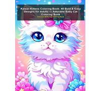 Kawaii Kittens Coloring Book: 40 Super Cute Cat Designs for Adults, Teens, and Kids | Bold Lines, Easy Coloring