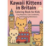 KAWAII KITTENS IN BRITAIN COLORING BOOK FOR KIDS. Cozy Moments, Cute Landmarks, and Charming Adventures