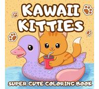 Kawaii Kitties Coloring Book: Super Cute Kawaii Doodle Book for Cat Lovers of All Ages