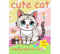Kawaii Kitty Adventures: A Fun Cat Coloring Book for Ages 4-8: 100 Pages of Adorable Kittens and Silly Scenes to Color for Girls and Boys Who Love Cats